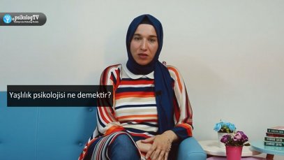 Yaşlılık psikolojisi ne demektir
