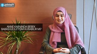 Anne karnında bebek babası ile iletişim kurabilir mi