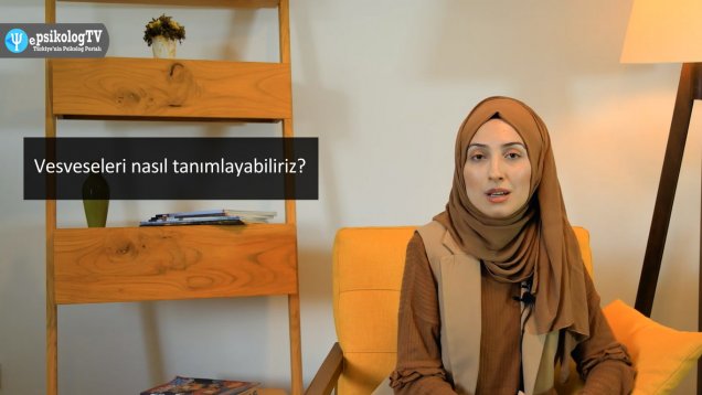 Vesveseleri nasıl tanımlayabiliriz